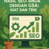Maksimalkan Hasil SEO Anda dengan GSA: Kiat dan Trik