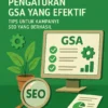 Pengaturan GSA yang Efektif: Tips untuk Kampanye SEO yang Berhasil