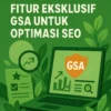 Berita Terbaru: Fitur Eksklusif GSA untuk Optimasi SEO